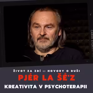 KREATIVITA V PSYCHOTERAPII – PJÉR LA ŠÉ‘Z