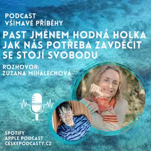 82. díl - Past jménem „hodná holka“ – Jak nás potřeba zavděčit se stojí svobodu se Zuzkou Mihálechovou