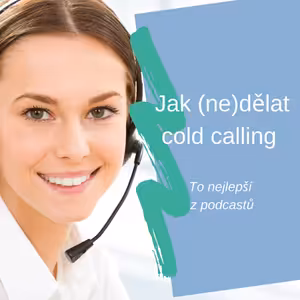 #28 Jak (ne)dělat cold calling – to nejlepší z podcastů