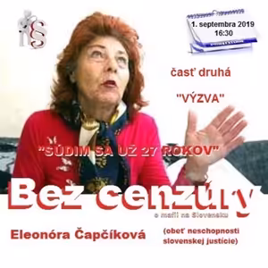 Bez cenzúry 143 - 2019-09-01 „SÚDIM SA UŽ 27 ROKOV“ časť druhá – „VÝZVA“