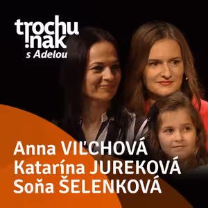 Anna Viľchová, Katarína Jureková, Soňa Šelenková