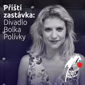 Příští zastávka: Divadlo Bolka Polívky, host: Jitka Ježková