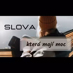 Slova, která mají moc - Daniela Šotkovská (31.7.2022)