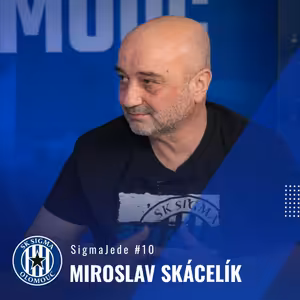 SigmaJede #10 – Miroslav Skácelík