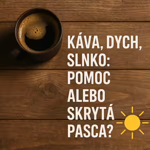 Káva, dych, slnko: Pomoc alebo skrytá pasca?