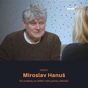 Miroslav Hanuš – herec: Se studenty na DAMU mám jasnou dohodu
