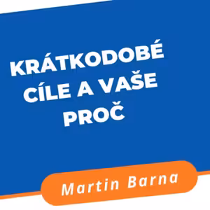 Podcast - Krátkodobé cíle a Vaše proč