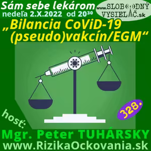 Sám sebe lekárom 328 - 2022-10-03 „Bilancia CoViD-19 (pseudo)vakcín/EGM“