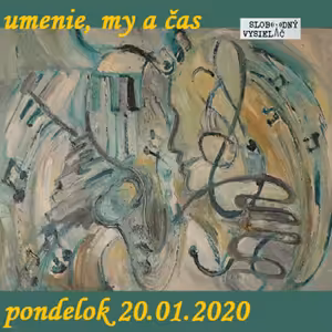 Umenie, my a čas 42 - 2020-01-20 Mgr. Jana Chorvátová