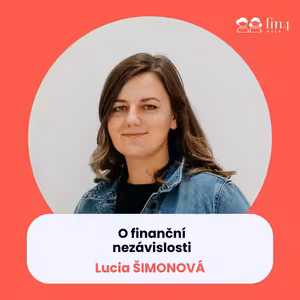 #37 – O finanční nezávislosti: Lucia Šimonová