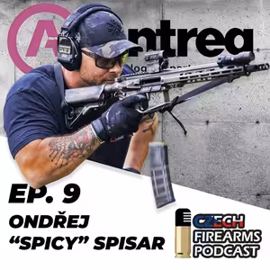 Ep. 9 - Ondřej "SPICY" Spisar - tvář pušek ANTREG a ex. operátor 601. skss.