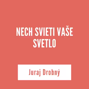 NECH SVIETI VAŠE SVETLO | 10. júna 2025