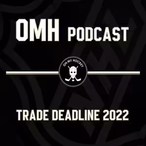 Oh my Hockey podcast EP. 9 - Trade deadline 2022