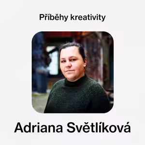 Příběhy kreativity - Adriana Světlíková (Nová síť)
