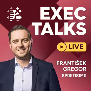 #33 EXEC Talks LIVE: František Gregor (CEO, Sportisimo) – Zvyšování ziskovosti, strategie a plánovaní z pohledu datové analytiky