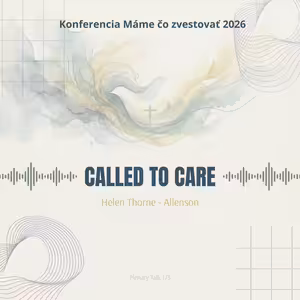 Helen Thorne - Allenson: Called to Care - Máme čo zvestovať 2026