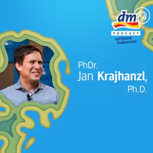 Udržitelná budoucnost: #05 Udržitelnost pro každého s PhDr. Janem Krajhanzlem, Ph.D.