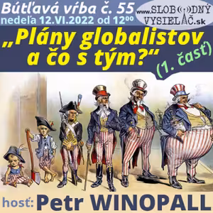 Bútľavá vŕba 55 - 2022-06-12 „Plány globalistov a čo s tým?“ (1. časť)