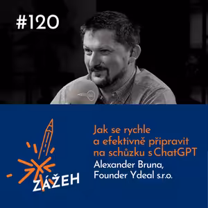 120: Alexander Bruna | Jak se rychle a efektivně připravit na schůzku s ChatGPT