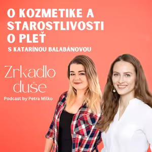 Katarína Balabánová : Je jedno či krém stojí 5 alebo 350€, ak našej pleti vyhovuje, tak si ho kúpme. Prírodné značky majú tendenciu používať marketing pomocou strachu. Kozmetika je bezpečná.
