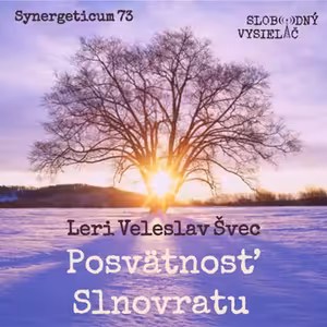 Synergeticum 73 - 2018-12-25 Posvätnosť Zimného Slnovratu u našich predkov