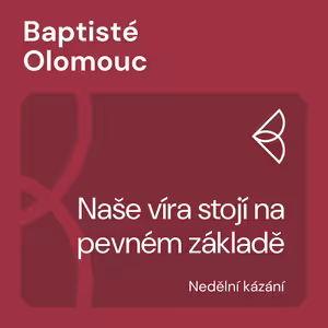 Naše víra stojí na pevném základě (21.1.2024)