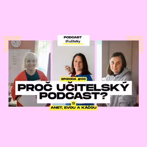 0: Proč učitelský podcast?
