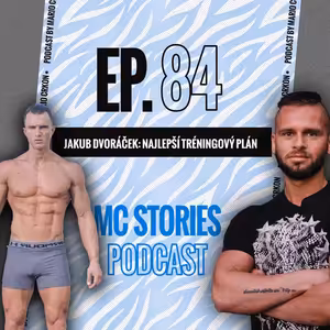 EP.84 | JAKUB DVORÁĆEK | NAJLEPŠÍ TRÉNINGOVÝ PLÁN | #MCStoriesPodcast