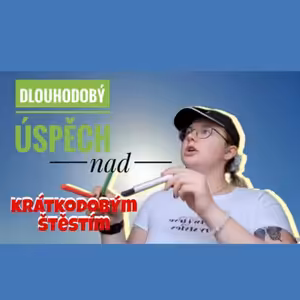 4. TÝDEN - Dlouhodobý úspěch nad krátkodobým štěstím