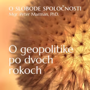 O slobode spoločnosti 01 - 2017-08-08 v úvode o geopolitike po dvoch rokoch