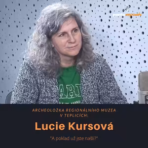 Lucie Kursová – archeoložka Regionálního muzea v Teplicích: A poklad už jste našli?