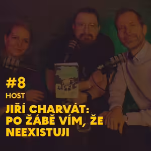 #8. Jiří Charvát: Po žábě vím, že neexistuji