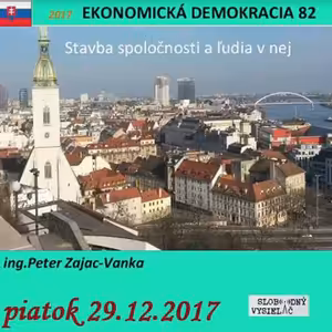 Ekonomická demokracia 82 - 2017-12-29 Stavba spoločnosti a ľudia v nej...