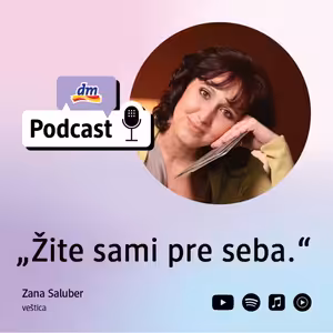 #45 | Zana Saluber veštica: Žite sami pre seba | dm podcast Slovensko