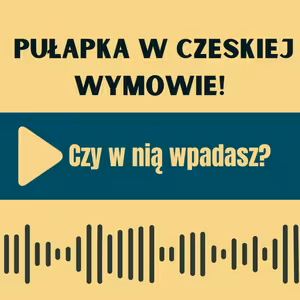 106: Pułapka w czeskiej wymowie – sprawdź, czy w nią wpadasz!