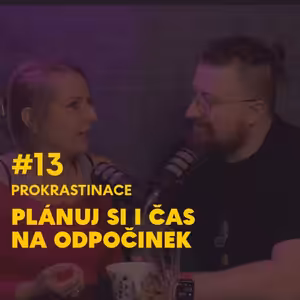 #13. Prokrastinace: Plánuj si i čas na odpočinek.
