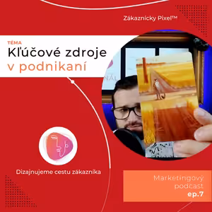 Kľúčové zdroje v podnikaní | Marketing vs. Ego podnikateľa | ep.7