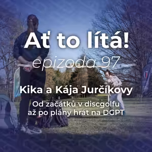 97: Kika a Kája Jurčíkovy: Od začátků v discgolfu až po plány hrát na DGPT