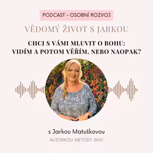 Chci s vámi mluvit o Bohu - Vidím a potom věřím, nebo naopak?