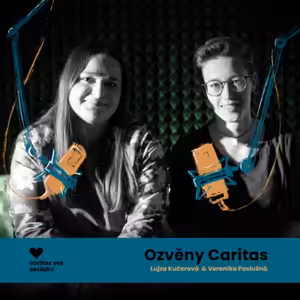 Lujza Kučerová & Veronika Poslušná - ještě jsem se nějak nesmířila s tím, že už na Caritas nechodím