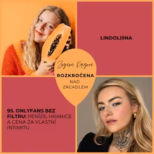 Epizoda 95. OnlyFans bez filtru: Peníze, hranice a cena za vlastní intimitu