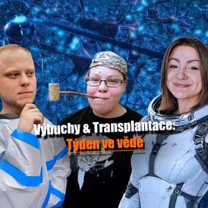 Výbuchy & Transplantace – Týden ve vědě 25. až 31. 5. 2026 | #Filip feat #Simča, #Jelena a #JaRon