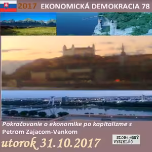 Ekonomická demokracia 78 - 2017-10-31 Ekonomika po kapitalizme a Slovensko