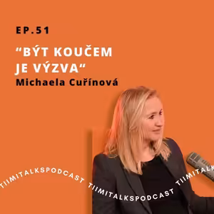 “Být koučem je výzva” -Tiimitalks EP.51, Naši kouči ft. Michaela Cuřínová