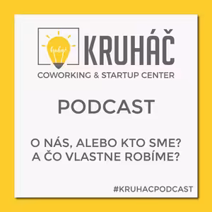 Kruháč coworking & startup center alebo prečo tu sme a čo od vás chceme?
