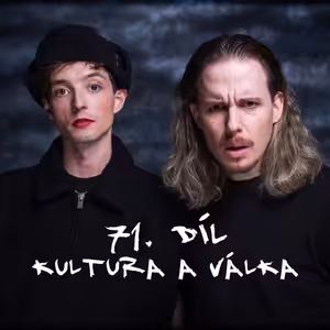 71. díl - Kultura a válka