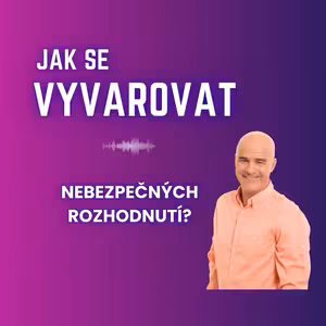 Jak se vyvarovat nebezpečných rozhodnutí?