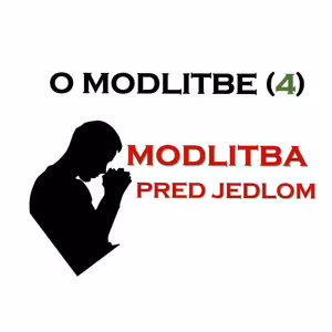 O modlitbe - "Modlitba pred jedlom".