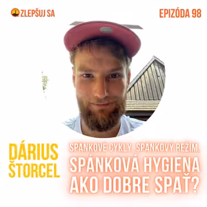 098. Dárius Štorcel: Spánkové cykly, spánkový režim, spánková hygiena... Ako dobre spať?