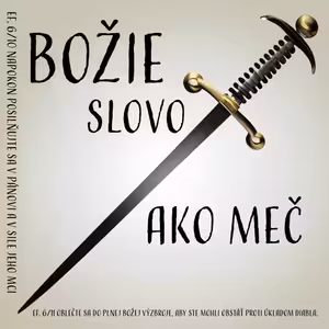 Božie Slovo ako Meč #2 - "Čo pre Teba Božie Slovo Znamená?"